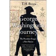 George Washington's Journey The President Forges a New Nation 9781451675436