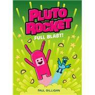 Pluto Rocket: Full Blast! (Pluto Rocket #3)