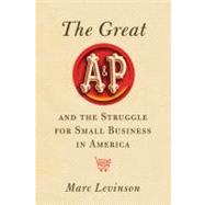 The Great A&p and the Struggle for Small Business in America 9780809095438