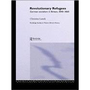 Revolutionary Refugees: German Socialism in Britain, 1840-1860 9781138985438