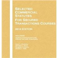Selected Commercial Statutes, for Secured Transactions Courses: 2015 Edition 9781634595438