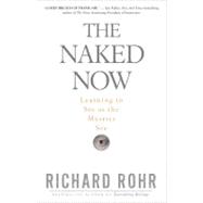 The Naked Now; Learning to See as the Mystics See 9780824525439