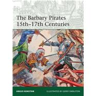 The Barbary Pirates 15th–17th Centuries 9781472815439