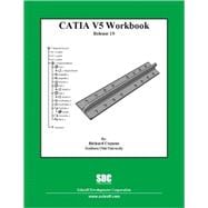 Catia V5 Workbook: Release 19 9781585035441