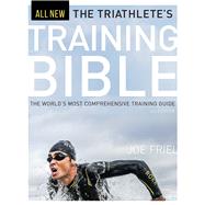 The Triathlete's Training Bible 9781937715441