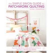 The Simple Simon Guide to Patchwork Quilting 9781440245442
