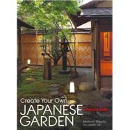 Create Your Own Japanese Garden A Practical Guide 9781568365442
