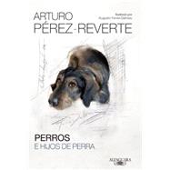 Perros e hijos de perra / Dogs and Bastards 9786071135445