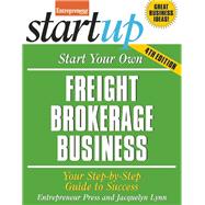 Start Your Own Freight Brokerage Business Your Step-by-Step Guide to Success 9781599185446