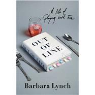 Out of Line A Life of Playing with Fire 9781476795447