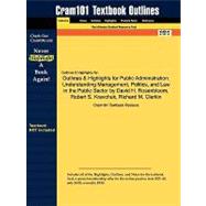 Outlines and Highlights for Public Administration : Understanding Management, Politics, and Law in the Public Sector by David H. Rosenbloom, Robert S. Kr 9781428875449