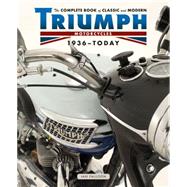 The Complete Book of Classic and Modern Triumph Motorcycles 1937-today 9780760345450