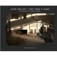 After You Left, They Took It Apart: Demolished Paul Rudolph Homes 9781935195450