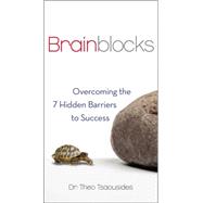 Brainblocks: Overcoming the 7 Hidden Barriers to Success 9780735205451