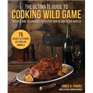 The Ultimate Guide to Cooking Wild Game 9781510755451