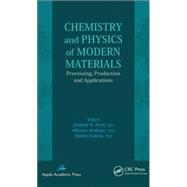 Chemistry and Physics of Modern Materials: Processing, Production and Applications 9781926895451