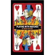 Playing with Matches 9780385735452