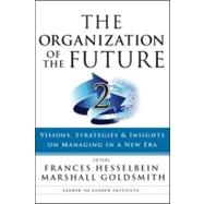 Organization of the Future No. 2 : Visions, Strategies, and Insights on Managing in a New Era 9780470185452