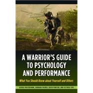 A Warrior's Guide to Psychology and Performance: What You Should Know About Yourself and Others 9781597975452