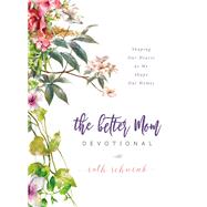 The Better Mom Devotional 9780310095453
