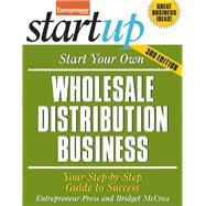 Start Your Own Wholesale Distribution Business Your Step-By-Step Guide to Success 9781599185453