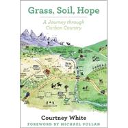 Grass, Soil, Hope: A Journey Through Carbon Country 9781603585453