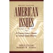American Issues Vol. 1 : A Primary Source Reader in United States History to 1877