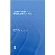 The Reception Of Unconventional Science 9780367295455