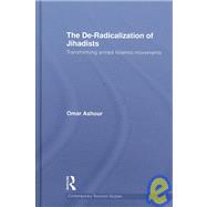 The De-Radicalization of Jihadists: Transforming Armed Islamist Movements 9780415485456