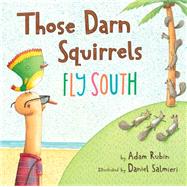 Those Darn Squirrels Fly South 9780544555457
