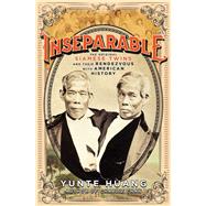 Inseparable The Original Siamese Twins and Their Rendezvous with American History