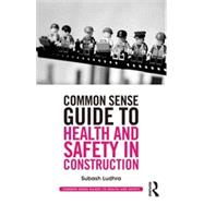 Common Sense Guide to Health and Safety in Construction 9780415835459