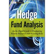 Hedge Fund Analysis : An in-Depth Guide to Evaluating Return Potential and Assessing Risks 9781118175460
