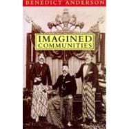 Imagined Communities : Reflections on the Origin and Spread of Nationalism