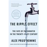 The Ripple Effect; The Fate of Freshwater in the Twenty-First Century 9781416535461