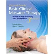 Clay & Pounds' Basic Clinical Massage Therapy Integrating Anatomy and Treatment 9781451185461