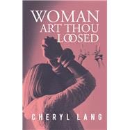 Woman, Art Thou Loosed? 9781796015461