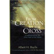 From Creation to the Cross: Understanding the First Half of the Bible 9780310515463