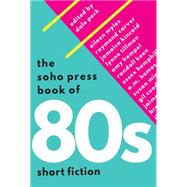 The Soho Press Book of '80s Short Fiction 9781616955465