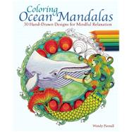 Coloring Ocean Mandalas 30 Hand-Drawn Designs for Mindful Relaxation 9781612435466