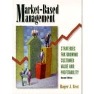 Market-Based Management : Strategies for Growing Customer Value and Profitability 9780130145468