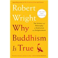Why Buddhism is True The Science and Philosophy of Meditation and Enlightenment 9781439195468