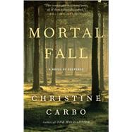 Mortal Fall A Novel of Suspense 9781476775470