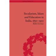 Secularism, Islam and Education in India, 1830û1910 9781848935471