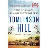 Tomlinson Hill The Remarkable Story of Two Families who Share the Tomlinson Name - One White, One Black 9781250005472