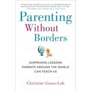 Parenting Without Borders: Surprising Lessons Parents Around the World Can Teach Us 9781583335475
