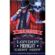 Lucas Mackenzie and the London Midnight Ghost Show 9781939765475