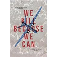 We Kill Because We Can 9781783605477