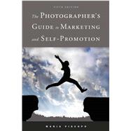 The Photographer's Guide to Marketing and Self-promotion 9781621535478