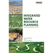 Integrated Water Resource Planning: Achieving Sustainable Outcomes 9780415835480